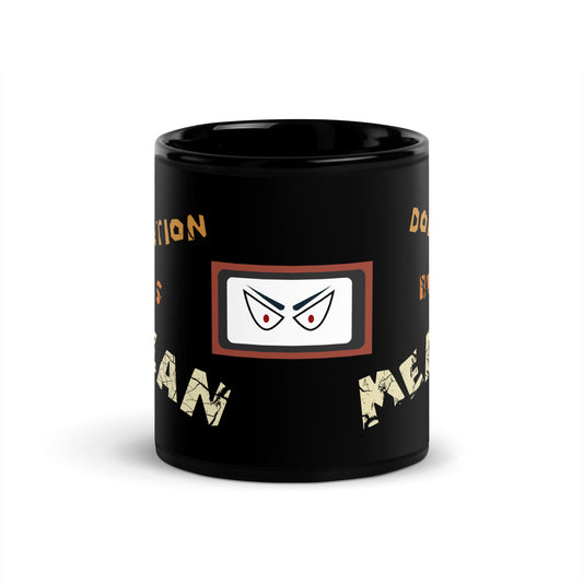 A001 Mug - Black Glossy Ceramic Mug Featuring Sinister Eyes Graphic with text “Abortion is Mean. Don’t be Mean.”