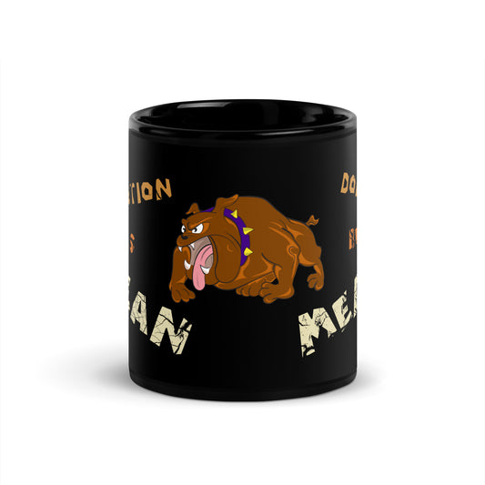 A001 Mug - Black Glossy Ceramic Mug Featuring Bulldog Graphic with text “Abortion is Mean. Don’t be Mean.”