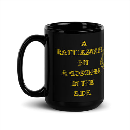 A010 Mug - Black Glossy Ceramic Mug Featuring a Rattlesnake Graphic and the Text “A Rattlesnake Bit a Gossiper in the Side – The Gossiper Lived, The Rattlesnake Died.”