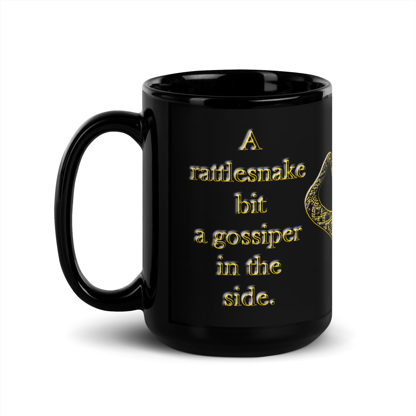 A010 Mug - Black Glossy Ceramic Mug Featuring a Rattlesnake Graphic and the Text “A Rattlesnake Bit a Gossiper in the Side – The Gossiper Lived, The Rattlesnake Died.”