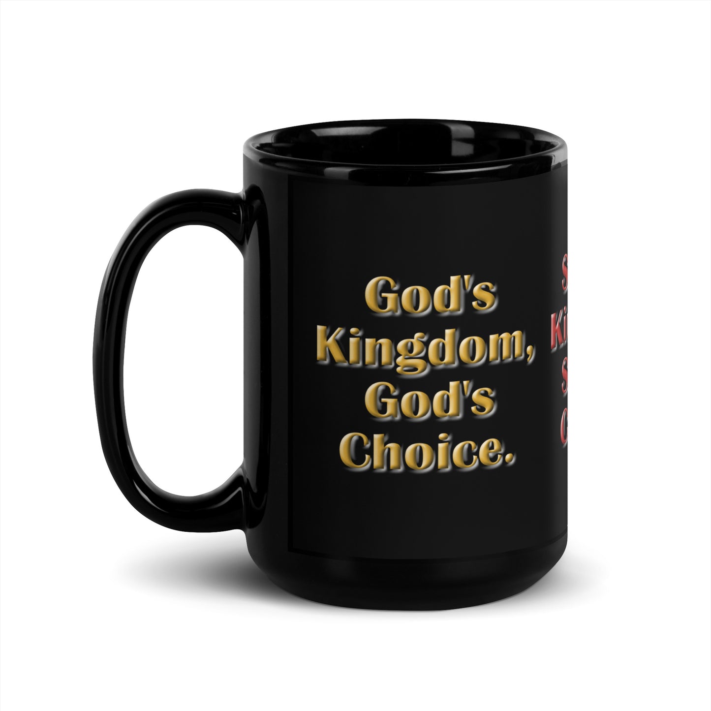 A012 Mug - Black Glossy Ceramic Mug Featuring the Text “God’s Kingdom, God’s Choice – Satan’s Kingdom, Satan’s Choice – Repent or Perish, Your Choice.”