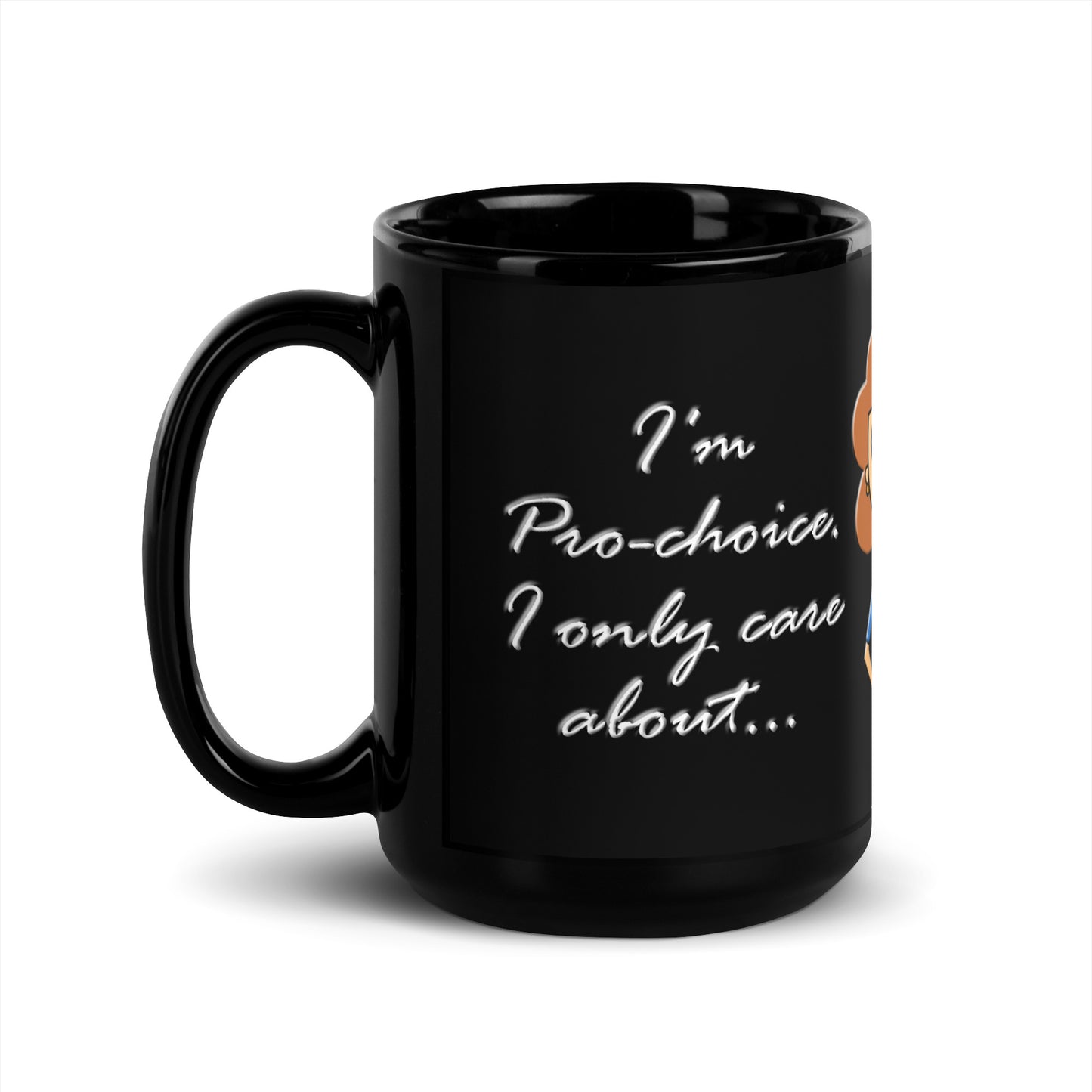 A015 Mug - Black Glossy Ceramic Mug Featuring a Graphic of a Young Pregnant Woman Smoking, with the Text “I’m Pro-choice. I Only Care About Me. Me. Me. Me. Me!”