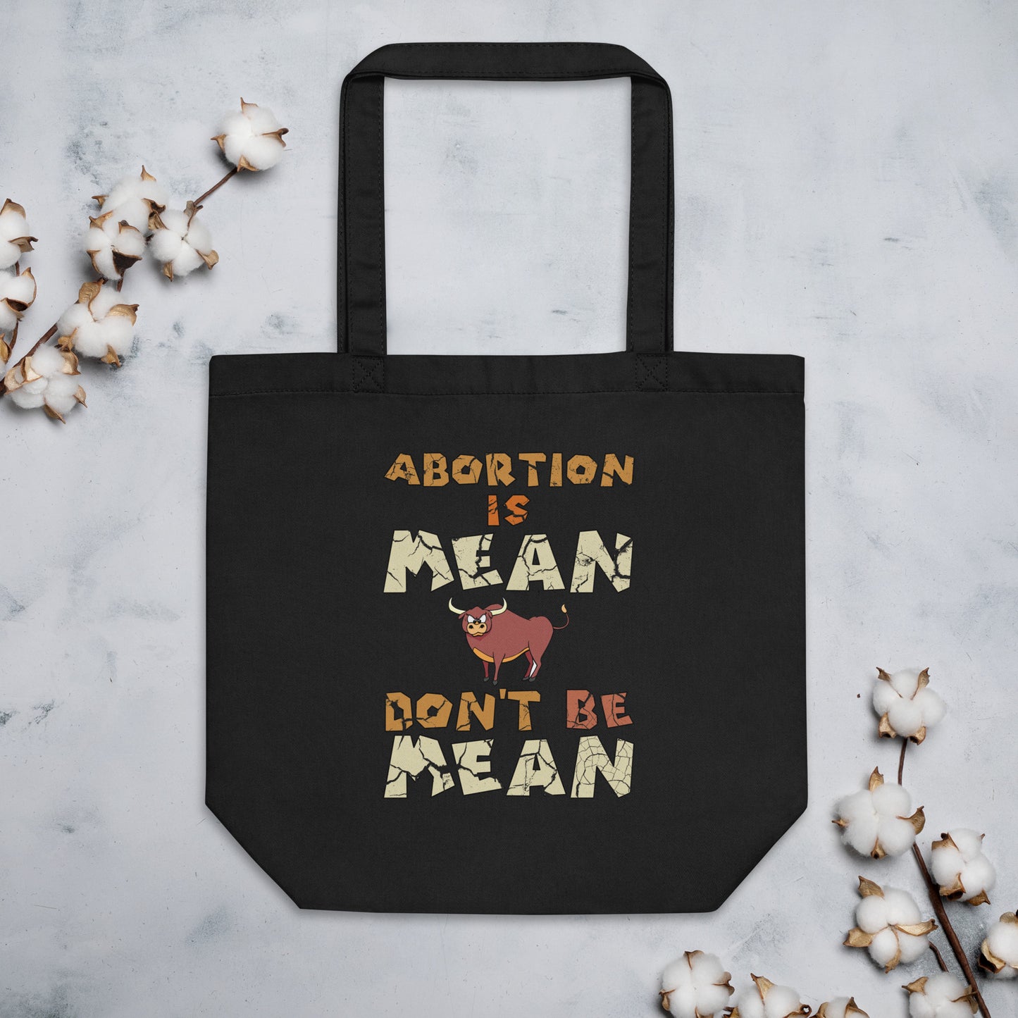 A001 Tote – Eco Tote Bag Featuring Bull-Steer Graphic with text “Abortion is Mean. Don’t be Mean.”