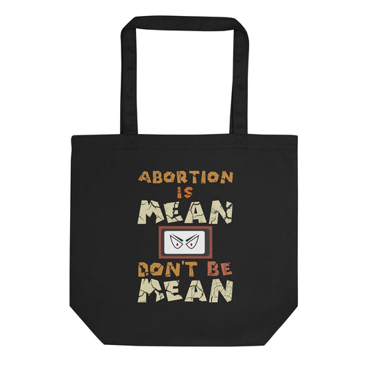A001 Tote – Eco Tote Bag Featuring Sinister Eyes Graphic with text “Abortion is Mean. Don’t be Mean.”
