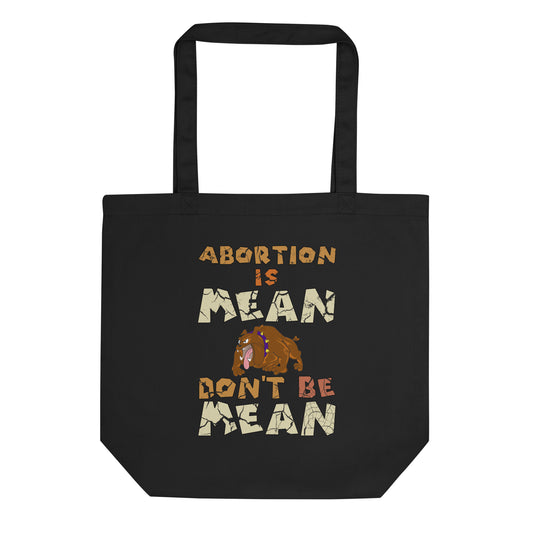 A001 Tote – Eco Tote Bag Featuring Bulldog Graphic with text “Abortion is Mean. Don’t be Mean.”