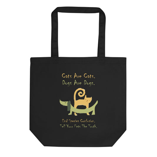 A004 Tote – Eco Tote Bag Featuring a Colorful Cat and Dog, with Text, “Cats are Cats. Dogs are Dogs. End Species Confusion. Tell Your Pets the Truth.”