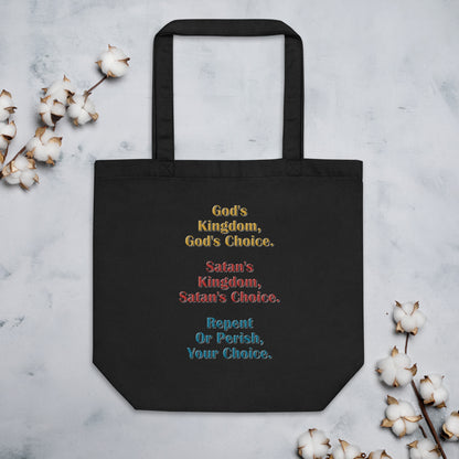 A012 Tote – Eco Tote Bag Featuring the Text “God’s Kingdom, God’s Choice – Satan’s Kingdom, Satan’s Choice – Repent or Perish, Your Choice.”