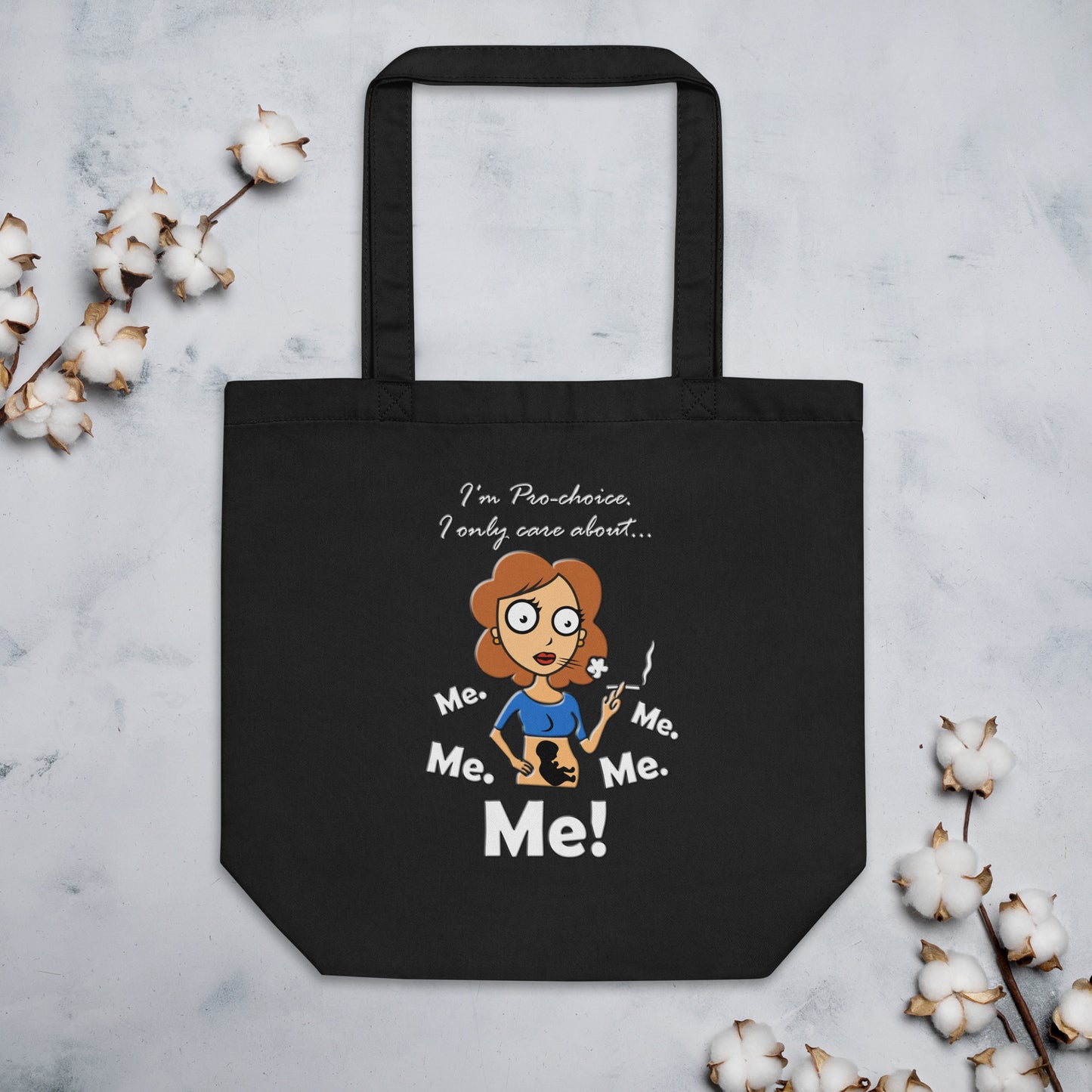 A015 Tote – Eco Tote Bag Featuring a Graphic of a Young Pregnant Woman Smoking, with the Text “I’m Pro-choice. I Only Care About Me. Me. Me. Me. Me!”