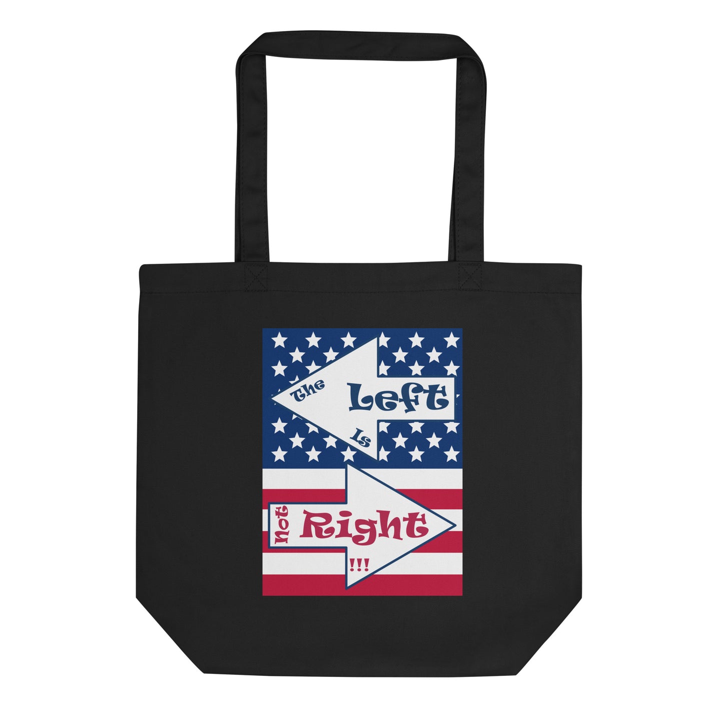 A017 Tote – Eco Tote Bag Featuring the Stars and Stripes of the U S Flag with the Text “The Left Is Not Right.”