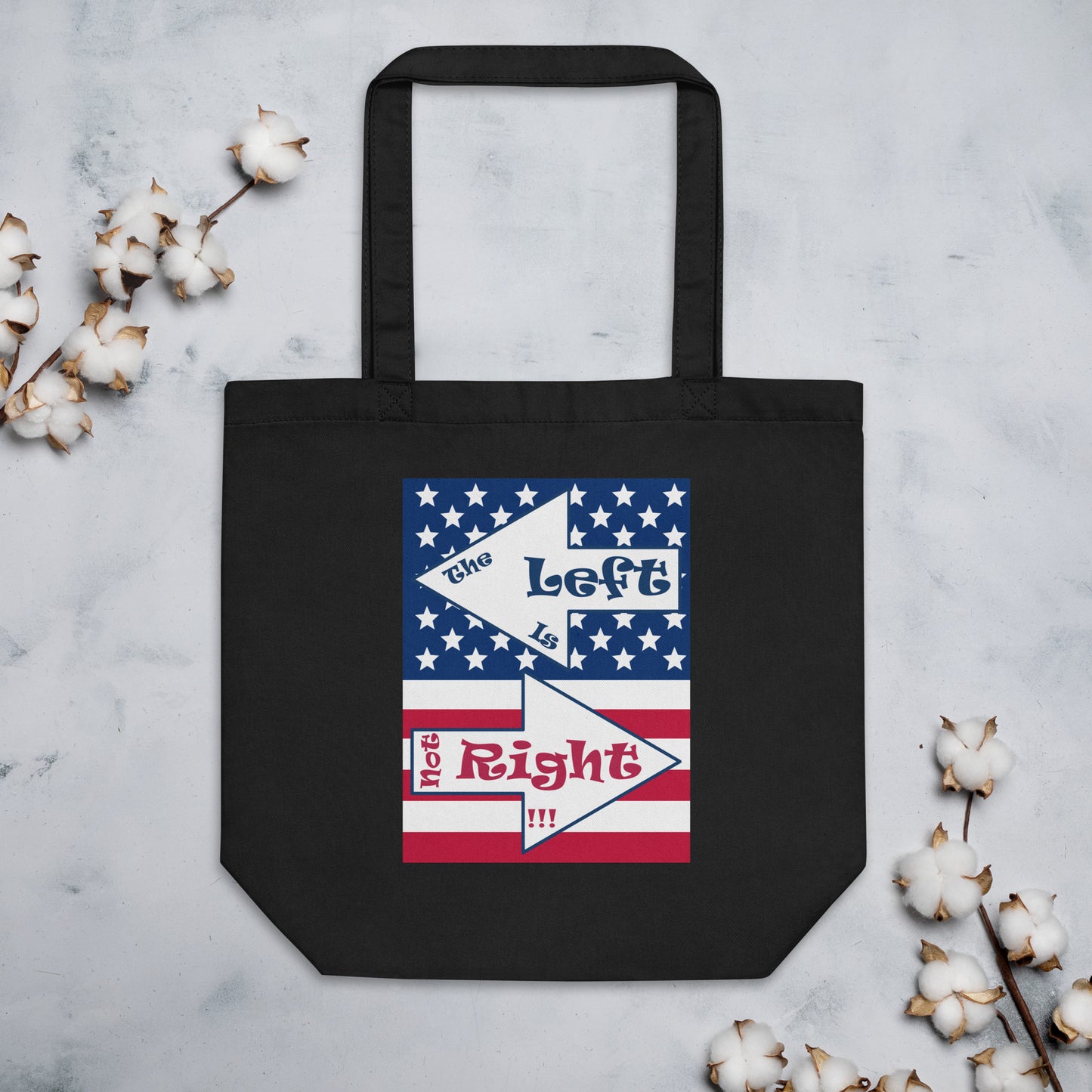 A017 Tote – Eco Tote Bag Featuring the Stars and Stripes of the U S Flag with the Text “The Left Is Not Right.”