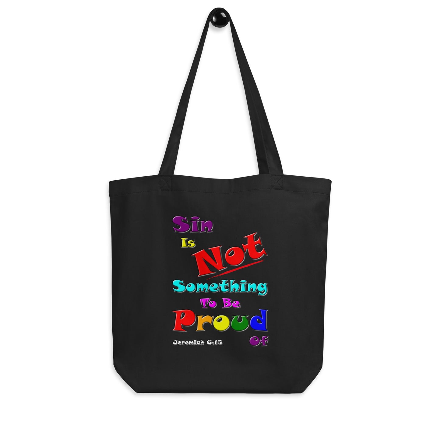 A018 Tote – Eco Tote Bag Featuring Jeremiah 6 15 with the colorful Text “Sin Is Not Something To Be Proud Of.”