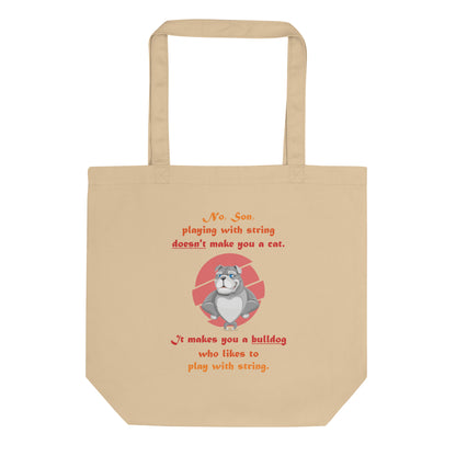 A003 Tote – Eco Tote Bag Featuring Papa Bulldog Telling His Son, “Playing with String Doesn’t Make You a Cat.”