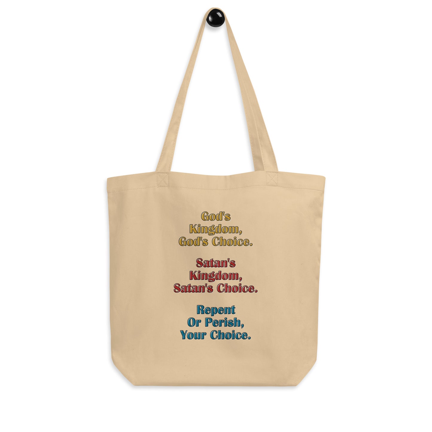A012 Tote – Eco Tote Bag Featuring the Text “God’s Kingdom, God’s Choice – Satan’s Kingdom, Satan’s Choice – Repent or Perish, Your Choice.”