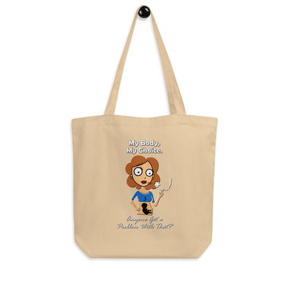 A015 Tote – Eco Tote Bag Featuring a Graphic of a Young Pregnant Woman Smoking, with the Text “My Body, My Choice – Anyone Got a Problem with That?”