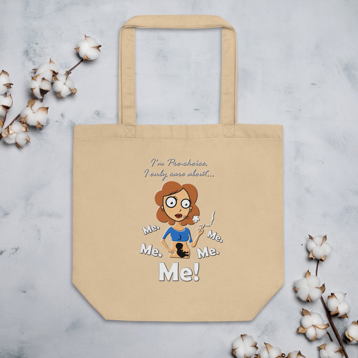 A015 Tote – Eco Tote Bag Featuring a Graphic of a Young Pregnant Woman Smoking, with the Text “I’m Pro-choice. I Only Care About Me. Me. Me. Me. Me!”