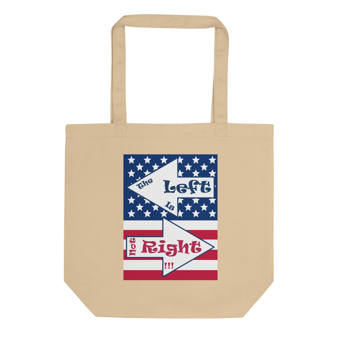 A017 Tote – Eco Tote Bag Featuring the Stars and Stripes of the U S Flag with the Text “The Left Is Not Right.”