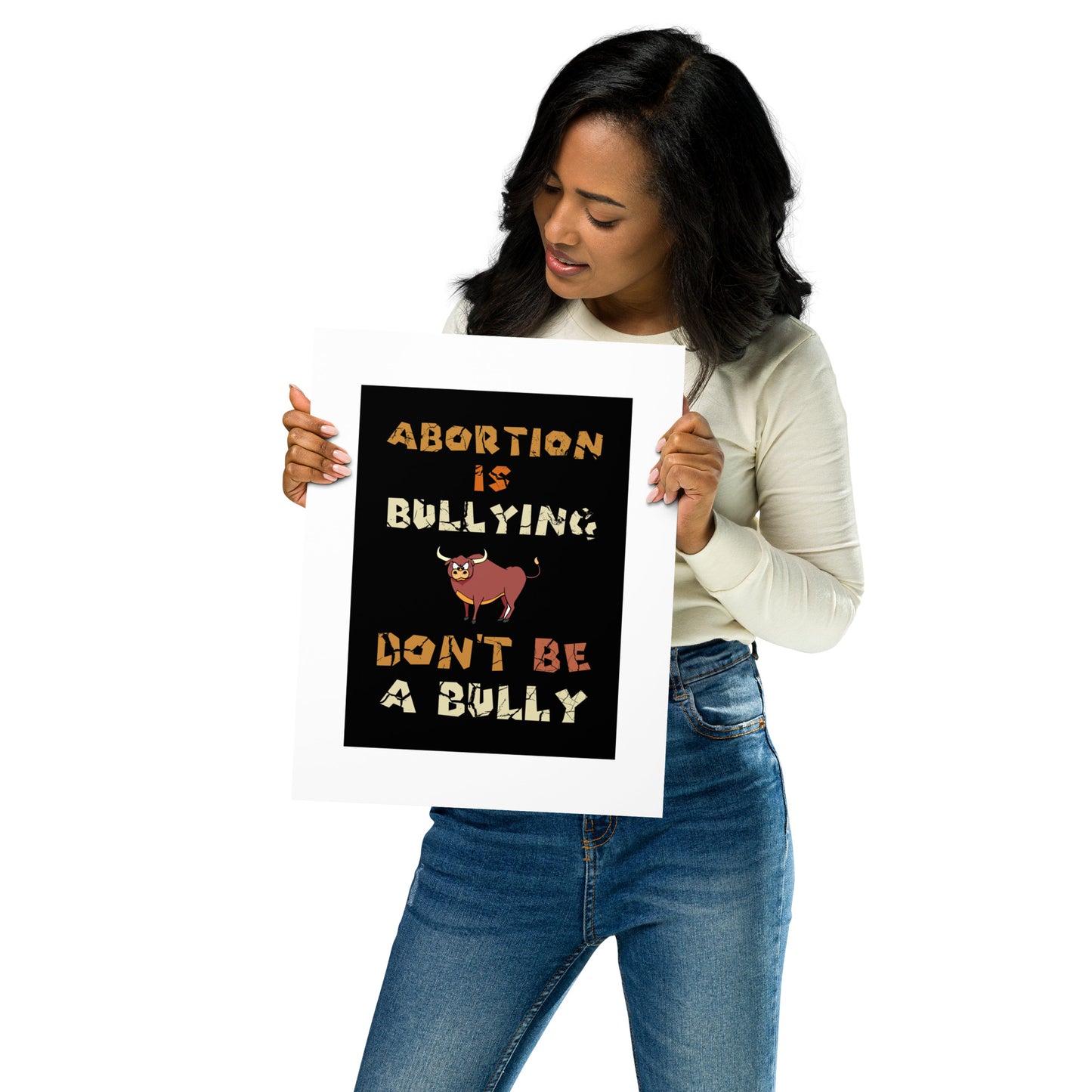 A001 Art Print - Museum Quality Giclée Print Featuring Bull-Steer Graphic with text “Abortion is Bullying. Don’t be a Bully.”