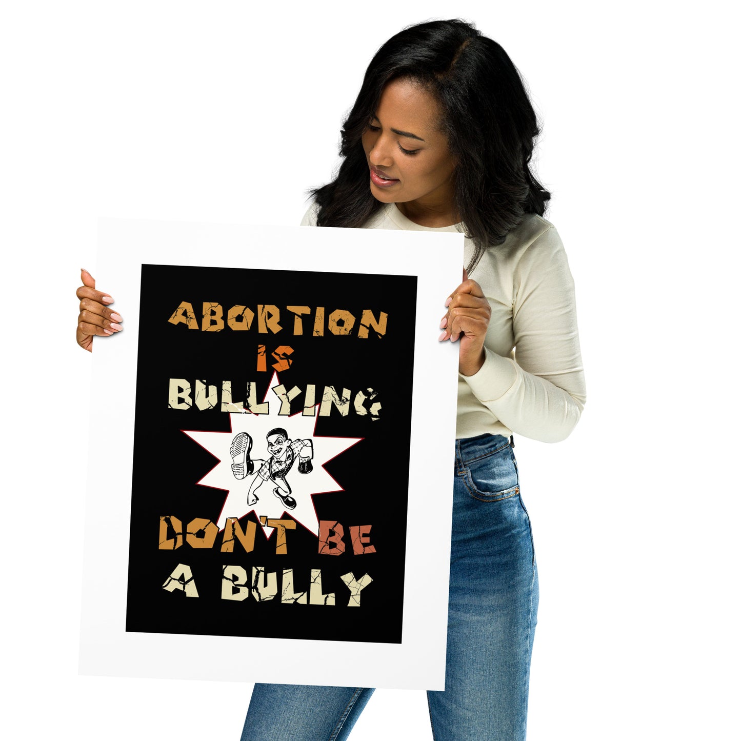 A001 Art Print - Museum Quality Giclée Print Featuring Mean Guy Graphic with text “Abortion is Bullying. Don’t be a Bully.”