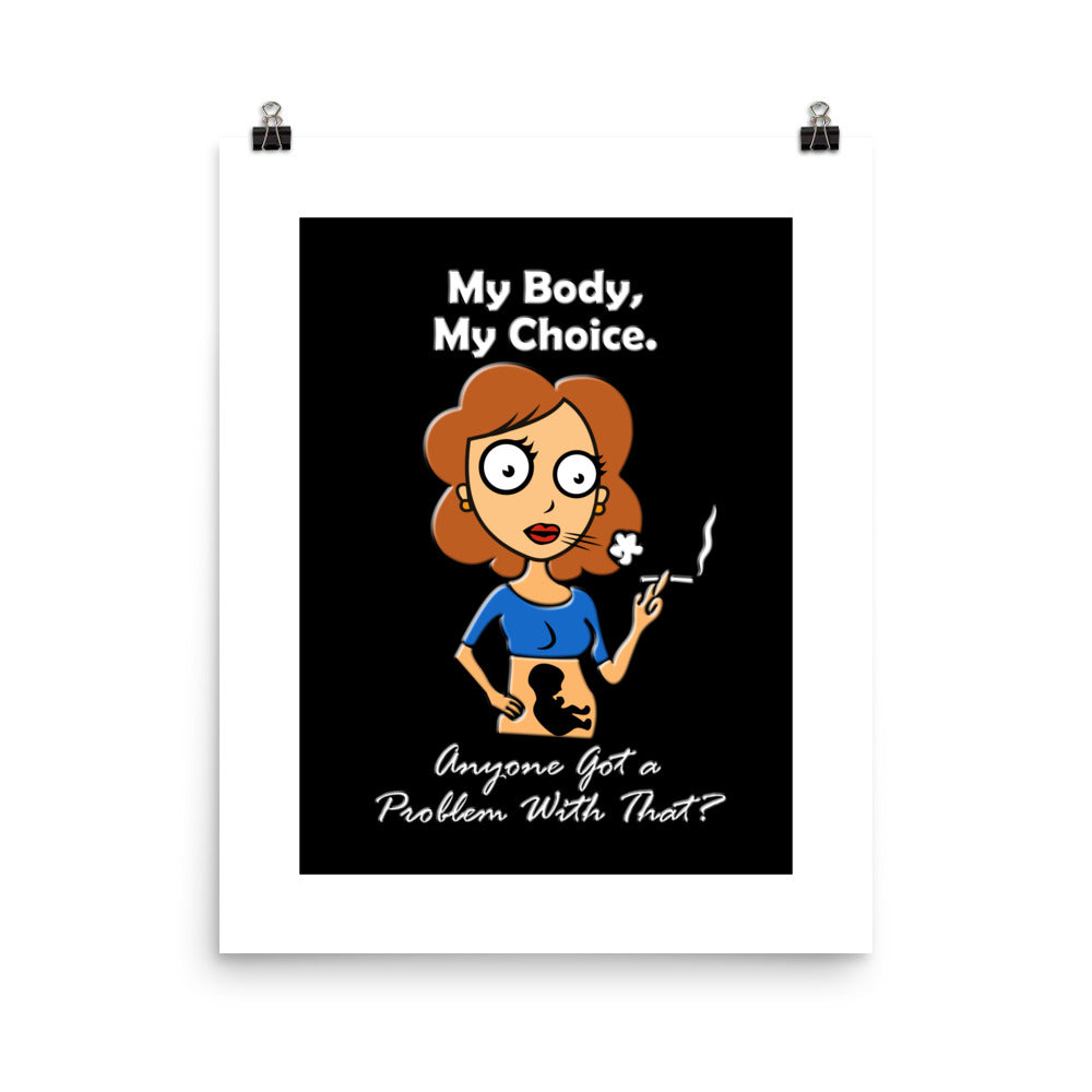 A015 Art Print - Museum Quality Giclée Print Featuring a Graphic of a Young Pregnant Woman Smoking, with the Text “My Body, My Choice – Anyone Got a Problem with That?”