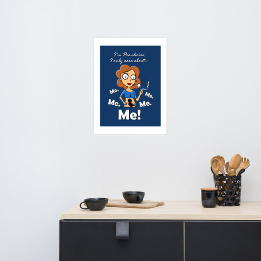 A015 Art Print - Museum Quality Giclée Print Featuring a Graphic of a Young Pregnant Woman Smoking, with the Text “I’m Pro-choice. I Only Care About Me. Me. Me. Me. Me!”