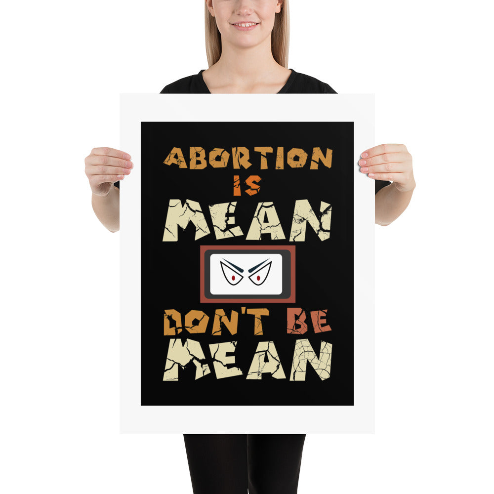 A001 Art Print - Museum Quality Giclée Print Featuring Sinister Eyes Graphic with text “Abortion is Mean. Don’t be Mean.”