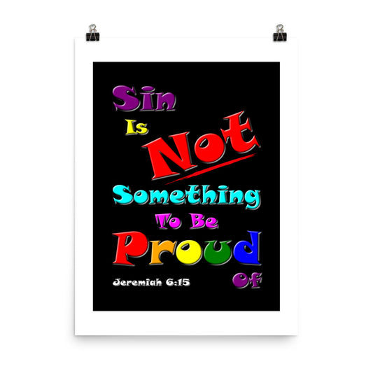 A018 Art Print - Museum Quality Giclée Print Featuring Jeremiah 6 15 with the colorful Text “Sin Is Not Something To Be Proud Of.”