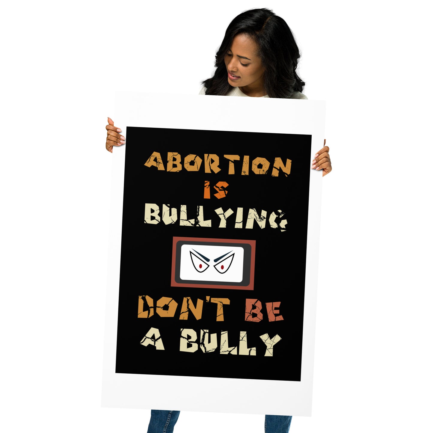 A001 Art Print - Museum Quality Giclée Print Featuring Sinister Eyes Graphic with text “Abortion is Bullying. Don’t be a Bully.”