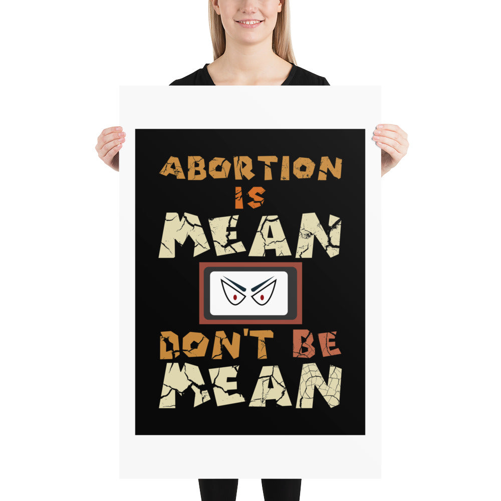 A001 Art Print - Museum Quality Giclée Print Featuring Sinister Eyes Graphic with text “Abortion is Mean. Don’t be Mean.”