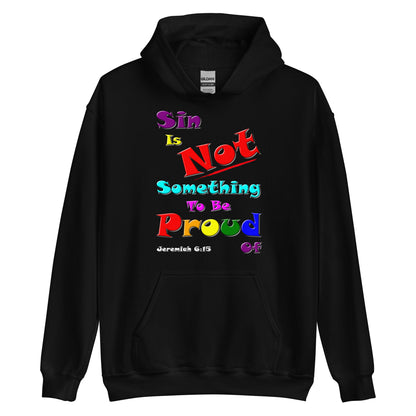 A018 Hoodie – Gildan 18500 Unisex Hoodie Featuring Jeremiah 6 15 with the colorful Text “Sin Is Not Something To Be Proud Of.”