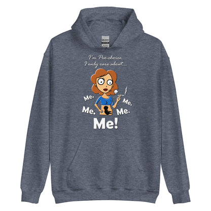 A015 Hoodie – Gildan 18500 Unisex Hoodie Featuring a Graphic of a Young Pregnant Woman Smoking, with the Text “I’m Pro-choice. I Only Care About Me. Me. Me. Me. Me!”