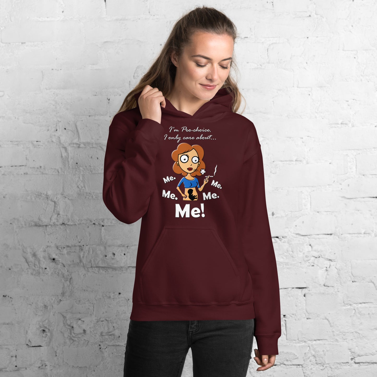 A015 Hoodie – Gildan 18500 Unisex Hoodie Featuring a Graphic of a Young Pregnant Woman Smoking, with the Text “I’m Pro-choice. I Only Care About Me. Me. Me. Me. Me!”