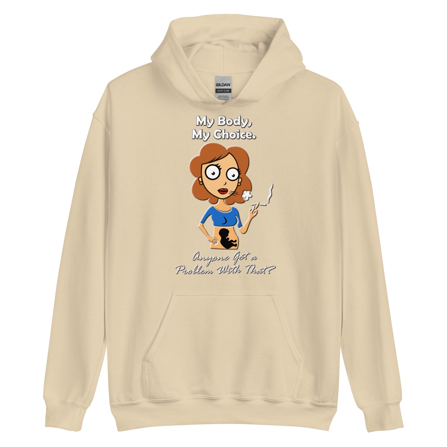 A015 Hoodie – Gildan 18500 Unisex Hoodie Featuring a Graphic of a Young Pregnant Woman Smoking, with the Text “My Body, My Choice – Anyone Got a Problem with That?”