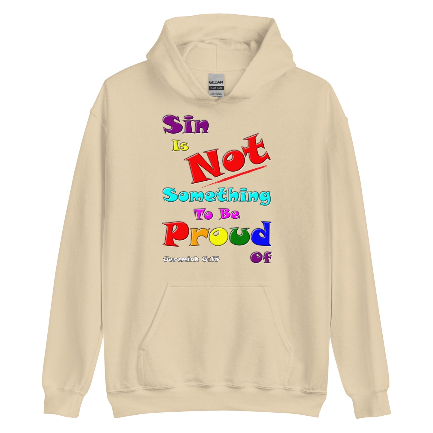 A018 Hoodie – Gildan 18500 Unisex Hoodie Featuring Jeremiah 6 15 with the colorful Text “Sin Is Not Something To Be Proud Of.”