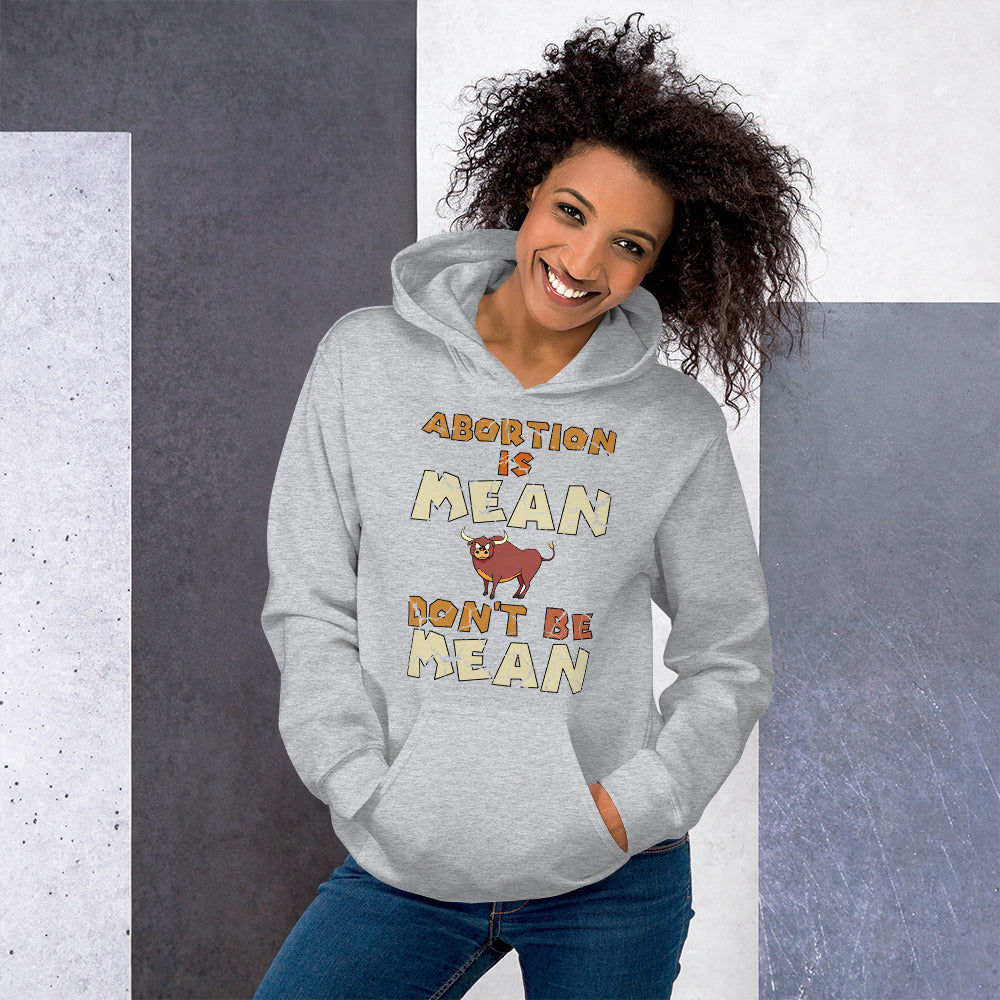 A001 Hoodie – Gildan 18500 Unisex Hoodie Featuring Bull-Steer Graphic with text “Abortion is Mean. Don’t be Mean.”