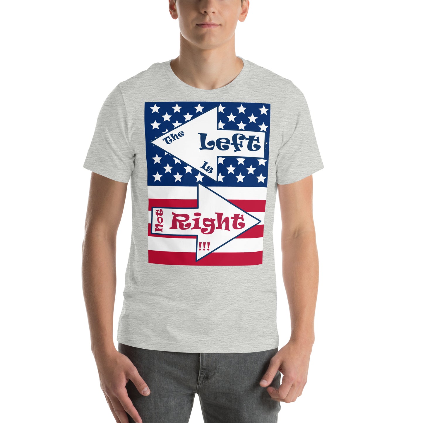 A017 T-shirt - Bella + Canvas 3001 Unisex T-shirt Featuring the Stars and Stripes of the U S Flag with the Text “The Left Is Not Right.”