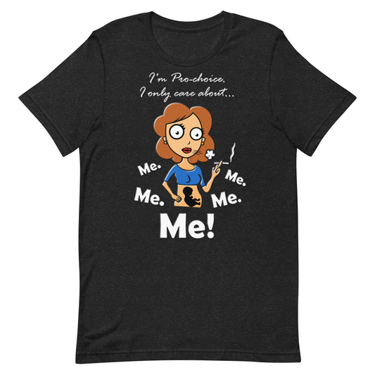 A015 T-shirt - Bella + Canvas 3001 Unisex T-shirt Featuring a Graphic of a Young Pregnant Woman Smoking, with the Text “I’m Pro-choice. I Only Care About Me. Me. Me. Me. Me!”