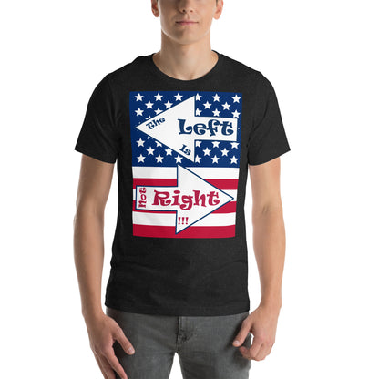 A017 T-shirt - Bella + Canvas 3001 Unisex T-shirt Featuring the Stars and Stripes of the U S Flag with the Text “The Left Is Not Right.”