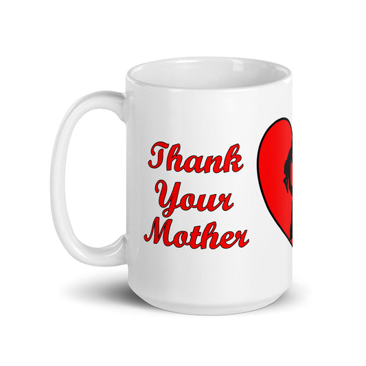 A002 Mug - White Glossy Ceramic Mug Featuring Mother and Baby Graphic with text “Thank Your Mother For Choosing Life.”